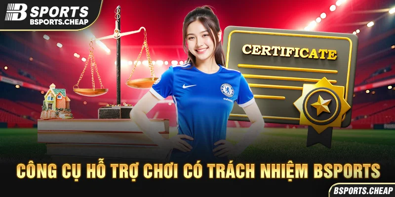 Quảng cáo công cụ hỗ trợ chơi có trách nhiệm với biểu tượng giấy chứng nhận tại Bsport