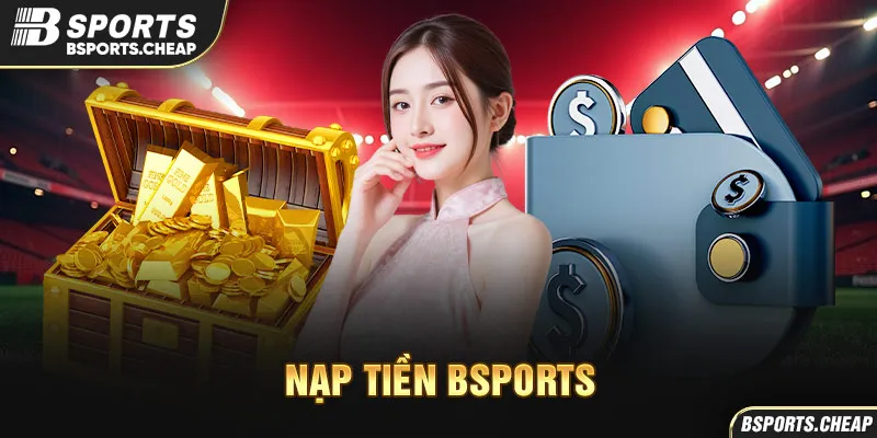Nạp tiền BSport với hình ảnh ví tiền và kho báu