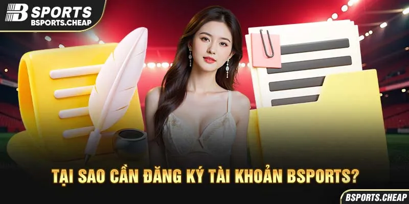 Quảng cáo tại sao cần đăng ký tài khoản với biểu tượng tài liệu tại Bsport