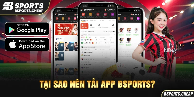 Quảng cáo tại sao nên tải app Bsport với logo Google Play và App Store tại Bsport