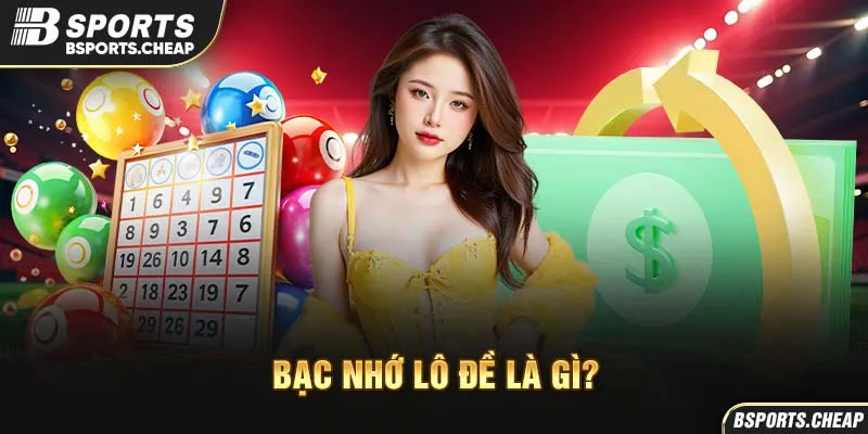 Quảng cáo bậc nhớ lô đề là gì với bảng số tại Bsport