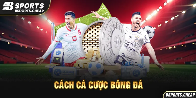 Cách cá cược bóng đá BSports với hình ảnh cầu thủ bóng đá