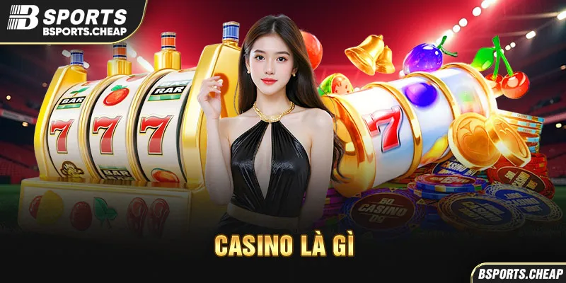 Casino là gì BSports với hình ảnh slot machine