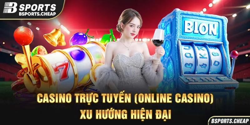 Casino trực tuyến hiện đại tại Bsport với hình ảnh máy đánh bạc