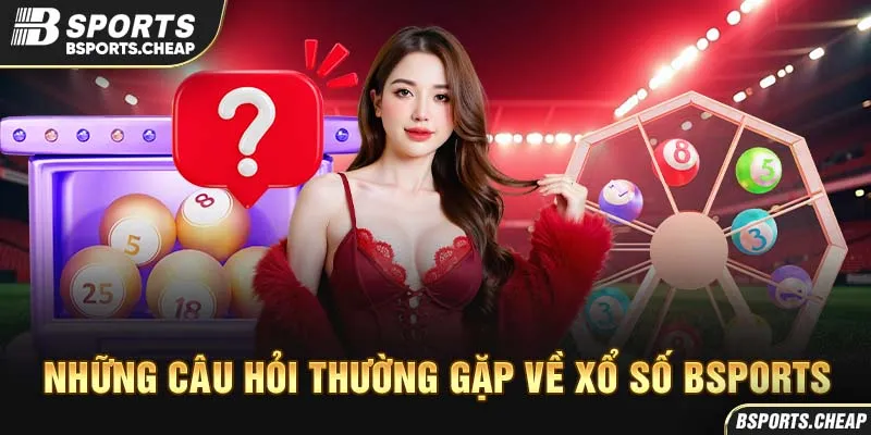 Những câu hỏi thường gặp về xổ số Bsport với hình ảnh bóng xổ số và vòng quay