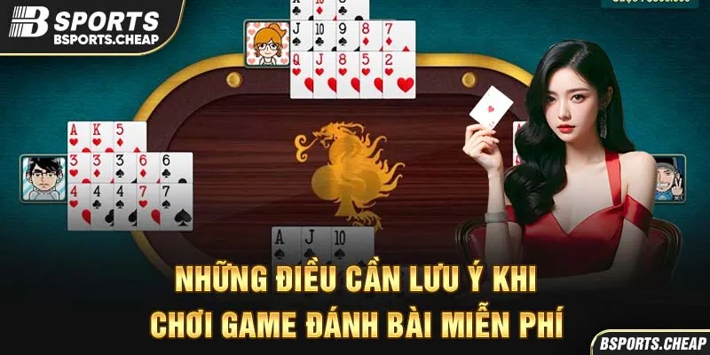 Những điều cần lưu ý khi chơi game đánh bài miễn phí tại Bsport