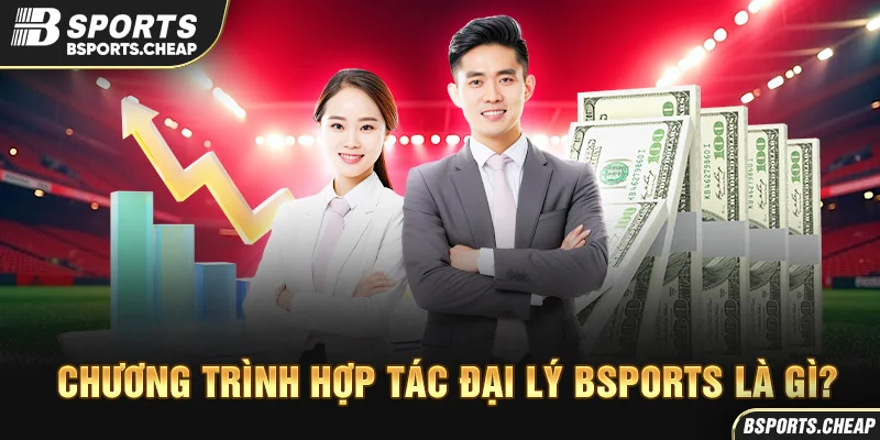 Quảng cáo chương trình hợp tác đại lý Bsport là gì với biểu tượng tăng trưởng