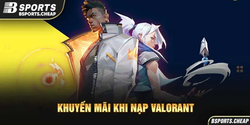 Quảng cáo khuyến mãi khi nạp Valorant với nhân vật game tại Bsport