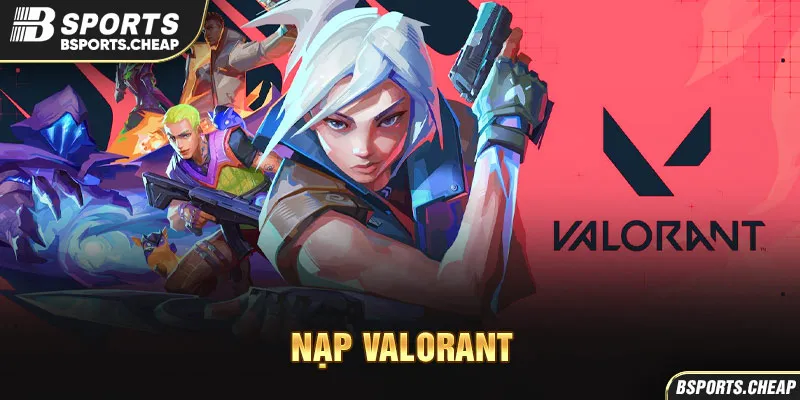 Nạp Valorant BSport với hình ảnh nhân vật game Valorant