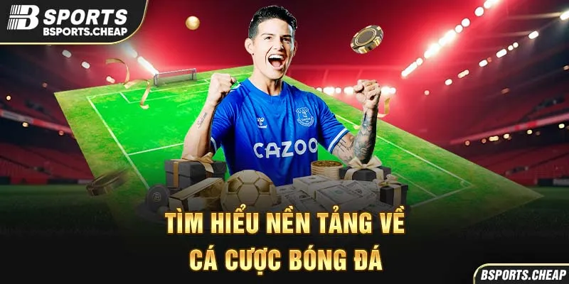 Tìm hiểu nền tảng về cá cược bóng đá tại Bsports với hình ảnh cầu thủ