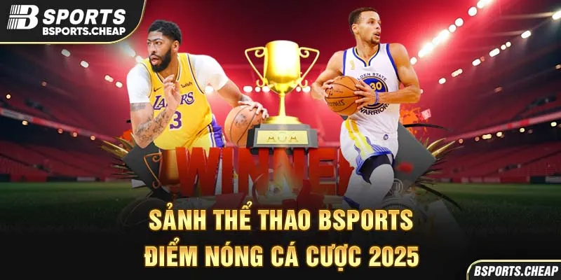 Sân thể thao Bsport điểm nóng cá cược 2025 với hình ảnh cầu thủ bóng rổ