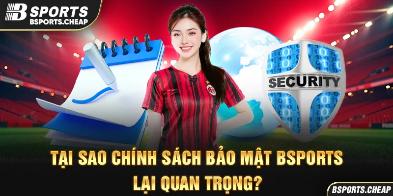 Quảng cáo tại sao chính sách bảo mật Bsport lại quan trọng với biểu tượng bảo mật
