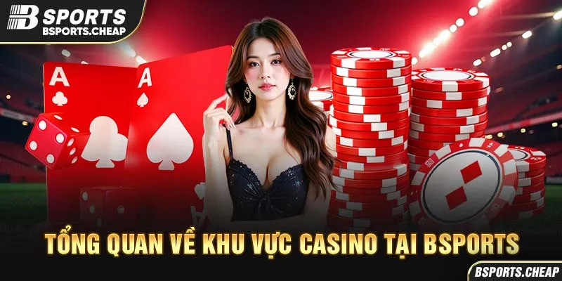 Tổng quan về khu vực casino tại Bsport với hình ảnh bài poker