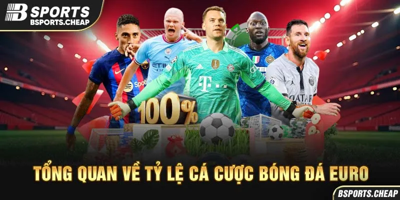 Tổng quan về tỷ lệ cá cược bóng đá Euro tại Bsports với hình ảnh cầu thủ