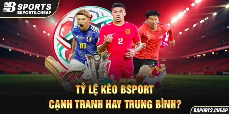 Tỷ lệ kèo Bsport cận trận hay trung bình với hình ảnh cầu thủ bóng đá